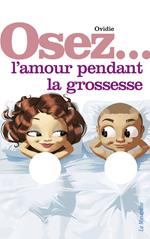 Osez l'amour pendant la grossesse