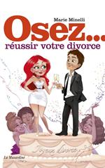 Osez réussir votre divorce