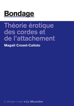 Bondage. Théorie érotique des cordes et de l'attachement