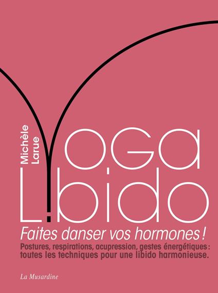 Yoga Libido - Faites danser vos hormones !