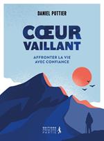 Coeur vaillant : Affronter la vie avec confiance