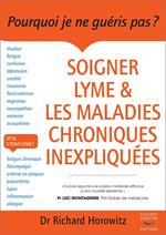 Soigner Lyme et les maladies chroniques inexpliquées