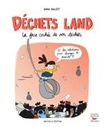 Déchets land - La face cachée de nos déchets