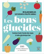 Les bons glucides - Cuisinez toute l'année des repas à index glycémique bas