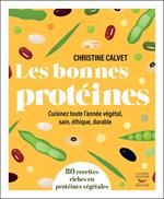 Les bonnes protéines - Cuisinez toute l'année végétal, sain, éthique, durable