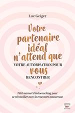 Votre partenaire ideal n'attend que votre autorisation pour vous rencontrer