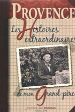 Les histoires extraordinaires de mon grand-père : Provence