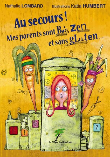 Au secours ! Mes parents sont Bio, Zen et sans gluten... - Nathalie Lombard & Katia Humbert - ebook