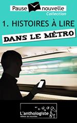 Histoires à lire dans le métro - 10 nouvelles, 10 auteurs - Pause-nouvelle t1