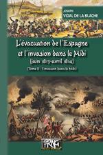 L'évacuation de l'Espagne et l'invasion dans le Midi • Tome 2 : l'invasion dans le Midi