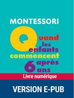 Montessori : Quand les enfants commencent après 6 ans