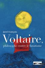 Voltaire, philosophe contre le fanatisme