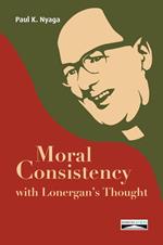 Moral Consistency with Lonergan's Thoughts