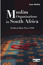 Muslim Organisations in South Africa: Political Role Post-1948