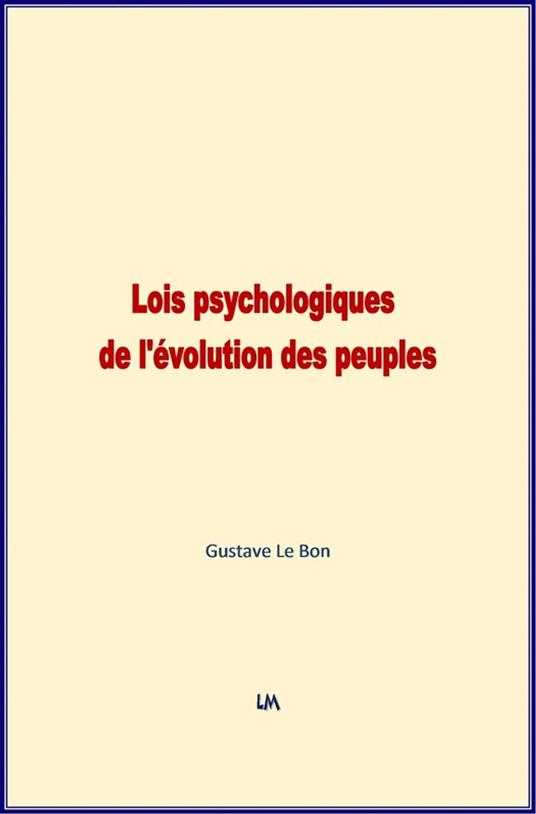 Lois Psychologiques de l'évolution des peuples