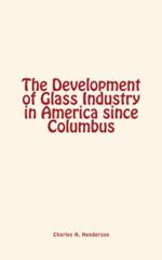 The Development of Glass Industry in America since Columbus