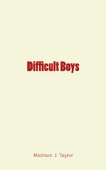 Difficult Boys