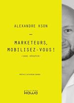 Marketeurs, Mobilisez-vous ! (sans déraper)