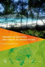 Aliénation et réinvention dans l'oeuvre de Jamaica Kincaid