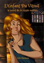 L'enfant du vitrail : Le secret de la crypte oubliée