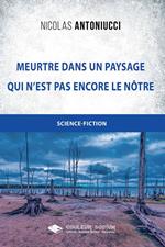 Meurtre dans un paysage qui n'est pas encore le nôtre