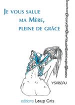 Je vous salue, ma Me`re, pleine de gra^ce