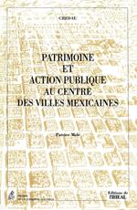 Patrimoine et action publique au centre des villes mexicaines