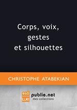 Corps, voix, gestes et silhouettes