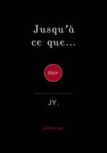 Jusqu'à ce que…