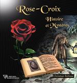 Rose-Croix - Histoire et Mystères