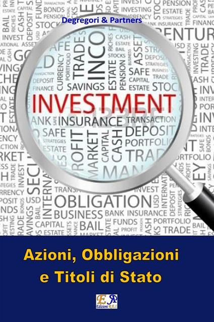 Azioni, Obbligazioni e Titoli di Stato - Degregori & Partners - ebook