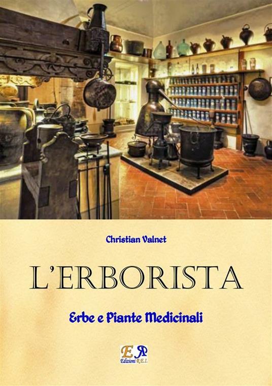 L'Erborista - Erbe e Piante Medicinali - Christian Valnet - ebook