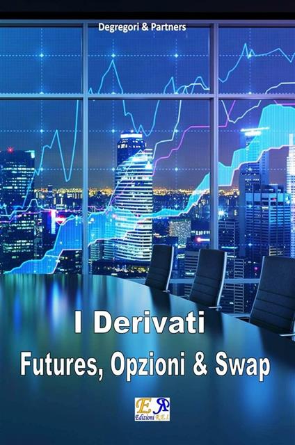 Futures, Opzioni e Swap - Degregori and Partners - ebook