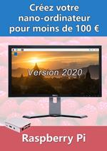 Nouveau livreCréez botre nano-ordinateur pour moins de 100 € - Version 2020