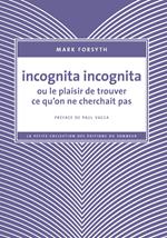 Incognita Incognita ou le plaisir de trouver ce qu'on ne cherchait pas