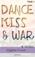 Dance, Kiss & War - Tome 1