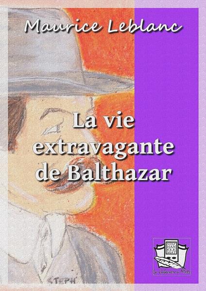 La vie extravagante de Balthazar