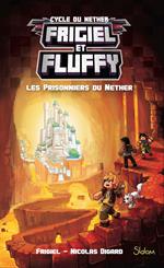 Frigiel et Fluffy - tome 2 Les prisonniers du Nether - Tome 2