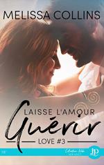 Laisse l'amour guérir