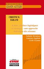 Christine M. Harland - Achats, chaînes logistiques et stratégie : une approche holistique des réseaux