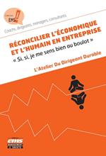 Réconcilier l'économique et l'humain en entreprise