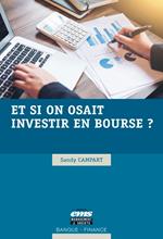 Et si on osait investir en bourse ?