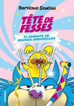 Les Aventures de Tête de Fesses (Tome 2) - Tête de Fesses te souhaite un mauvais anniversaire