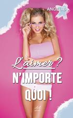 L'aimer ? N'importe quoi !