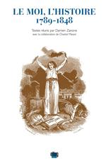 Le Moi, l'Histoire 1789-1848