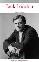 Jack London, : The Complete Novels (ReadOn Classics)