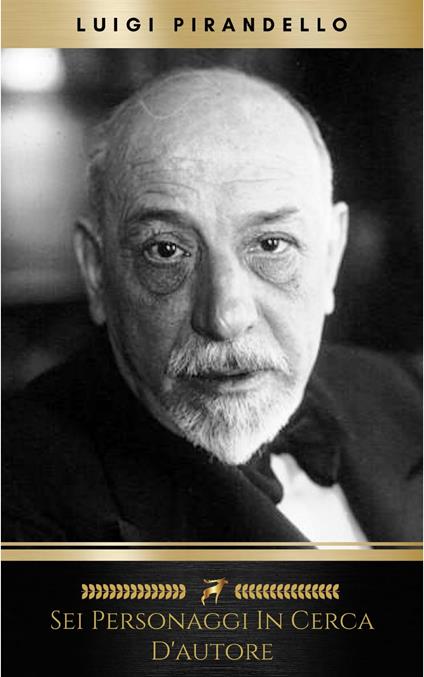 Sei personaggi in cerca d'autore - Luigi Pirandello - ebook