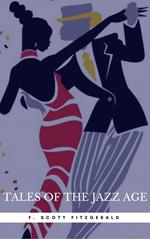 Tales of the Jazz Age: By F. Scott Fitzgerald : Illustrated & Unabridged