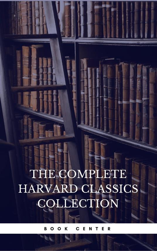 The Harvard Classics & Fiction Collection [180 Books]