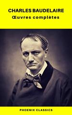 Charles Baudelaire Œuvres Complètes (Phoenix Classics)